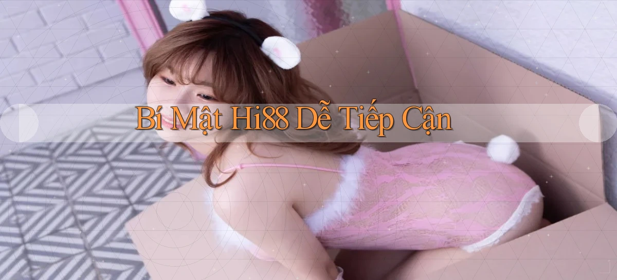 bí mật hi88 dễ tiếp cận
