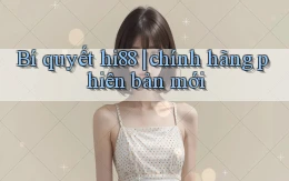 Bí quyết hi88 chính hãng phiên bản mới