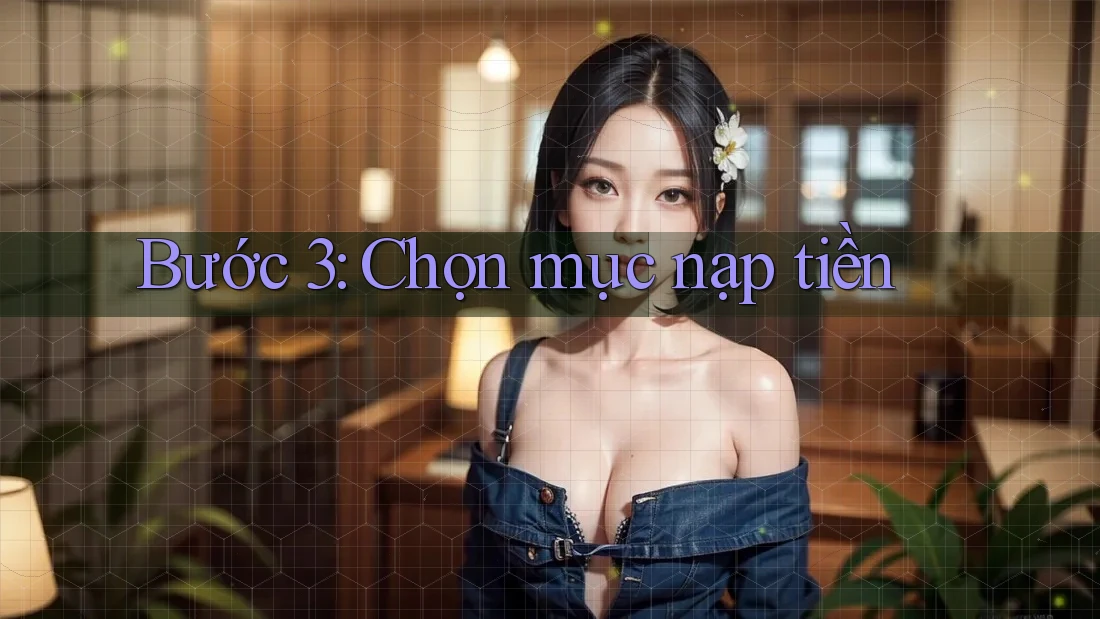 Bước 3: Chọn mục nạp tiền