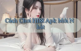 cách chơi hi88 apk mới nhất