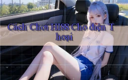 cách chơi hi88 cho điện thoại