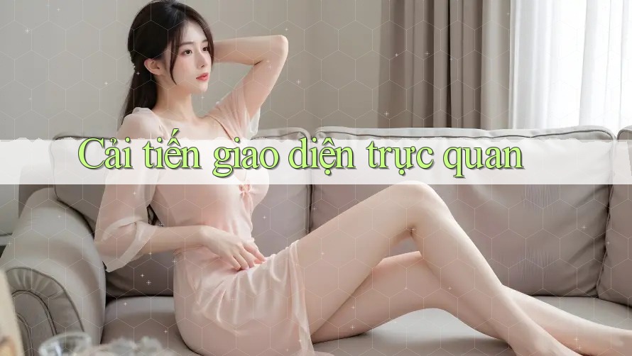 Cải tiến giao diện trực quan Cải tiến giao diện trực quan