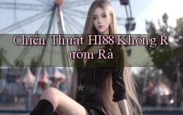 chiến thuật hi88 không rườm rà