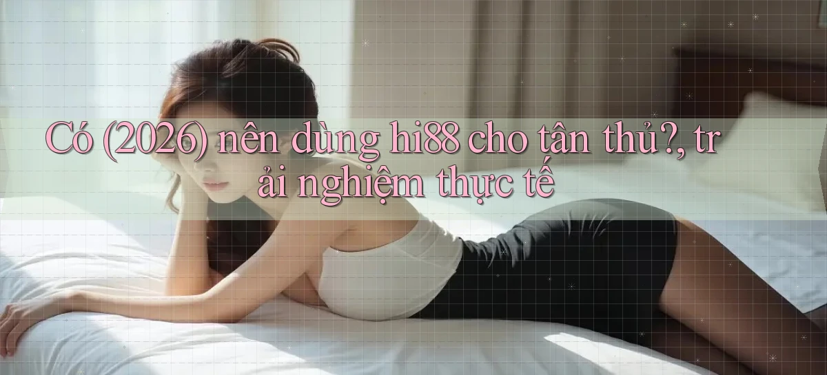 hi88   Website Chính   Tải App Game 2026 An Toàn
