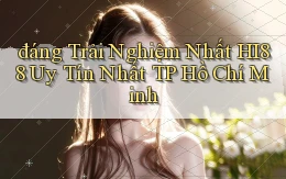 đáng trải nghiệm nhất hi88 uy tín nhất TP Hồ Chí Minh