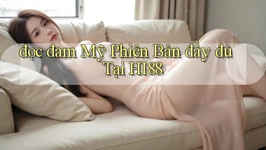 đọc đam mỹ phiên bản đầy đủ tại hi88