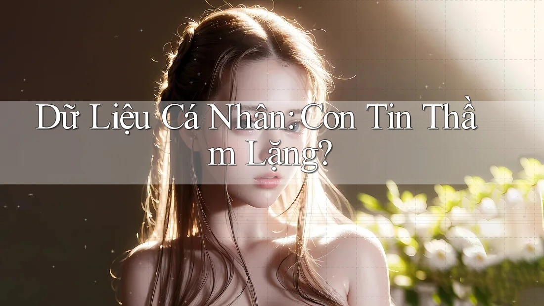 Dữ Liệu Cá Nhân: Con Tin Thầm Lặng? Dữ Liệu Cá Nhân: Con Tin Thầm Lặng?
