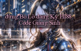 đừng bỏ lỡ đăng ký hi88 code giáng sinh