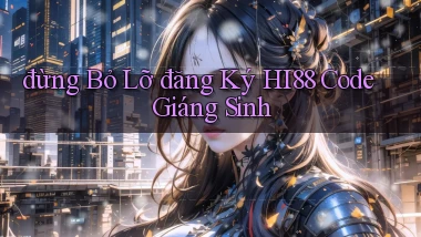 đừng bỏ lỡ đăng ký hi88 code giáng sinh
