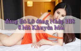 đừng bỏ lỡ đăng nhập hi88 mã khuyến mãi