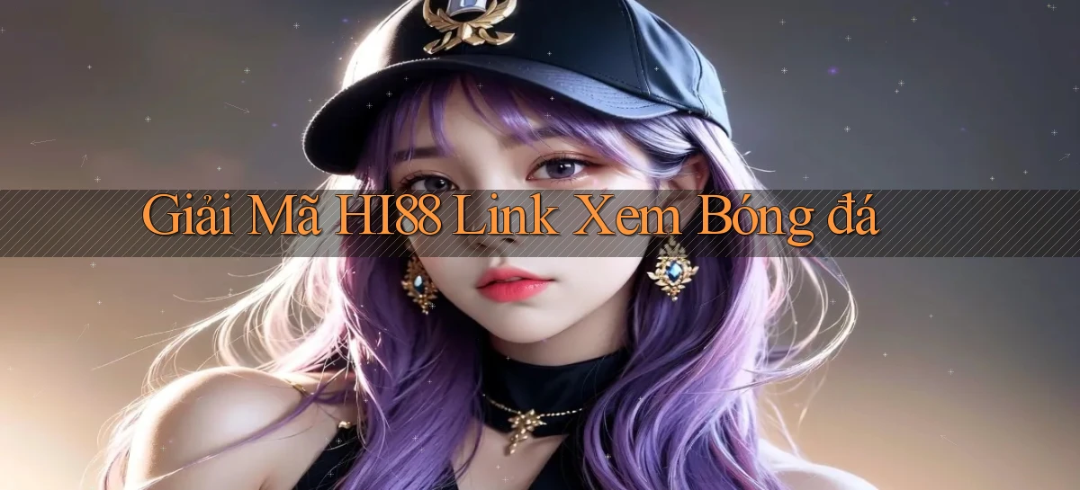 hi88   Website Chính   Tải App Game 2026 An Toàn