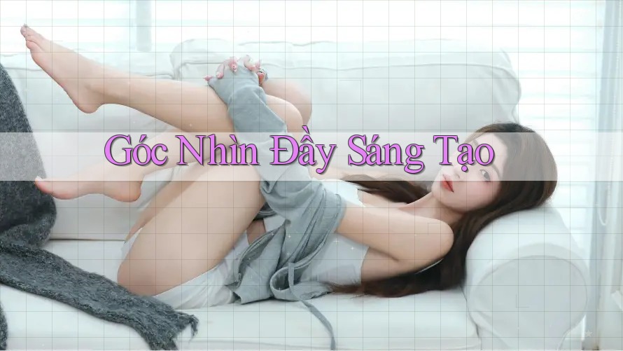 Góc Nhìn Đầy Sáng Tạo Góc Nhìn Đầy Sáng Tạo