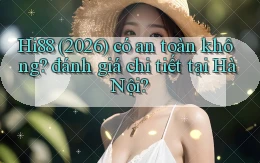 Hi88 (2026) có an toàn không đánh giá chi tiết tại Hà Nội