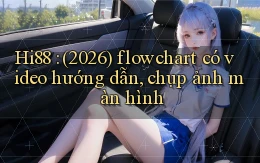Hi88 (2026) flowchart có video hướng dẫn, chụp ảnh màn hình