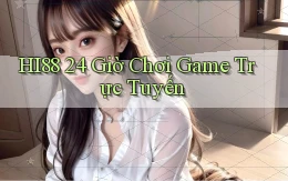 hi88 24 giờ chơi game trực tuyến