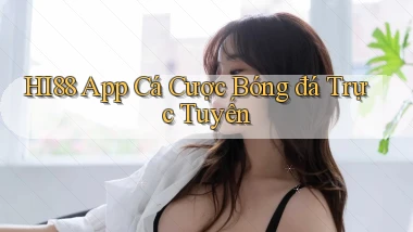 hi88 app cá cược bóng đá trực tuyến