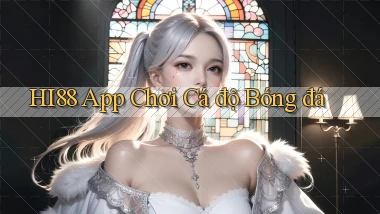 hi88 app chơi cá độ bóng đá