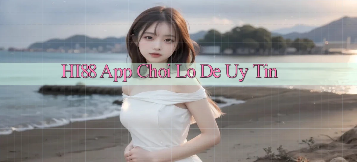 hi88 app chơi lô đề uy tín