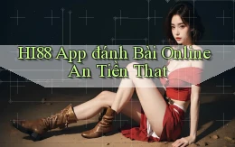 hi88 app đánh bài online an tiền that