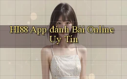 hi88 app đánh bài online uy tín