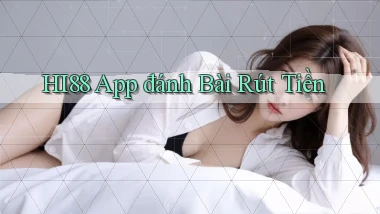 hi88 app đánh bài rút tiền