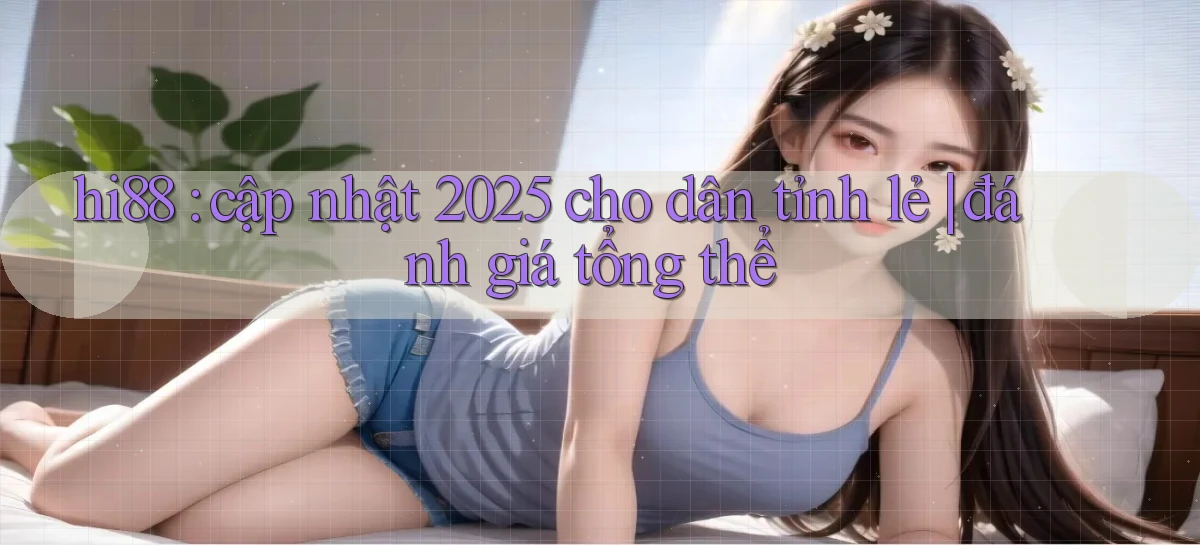 hi88   Website Chính   Tải App Game 2026 An Toàn