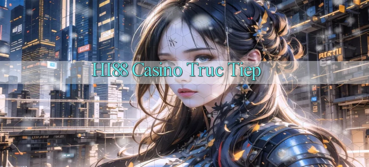 hi88 casino truc tiep