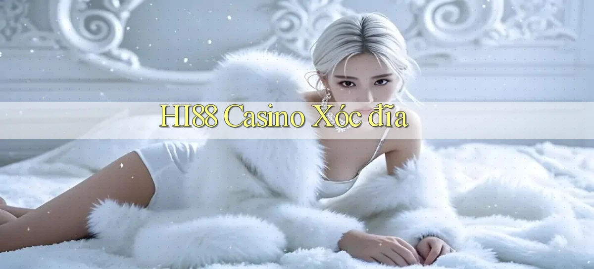 hi88 casino xóc đĩa