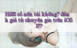 Hi88 có nên tải không đánh giá từ chuyên gia trên iOS 17