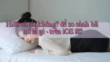 Hi88 có tốt không để so sánh blind là gì   trên iOS 18