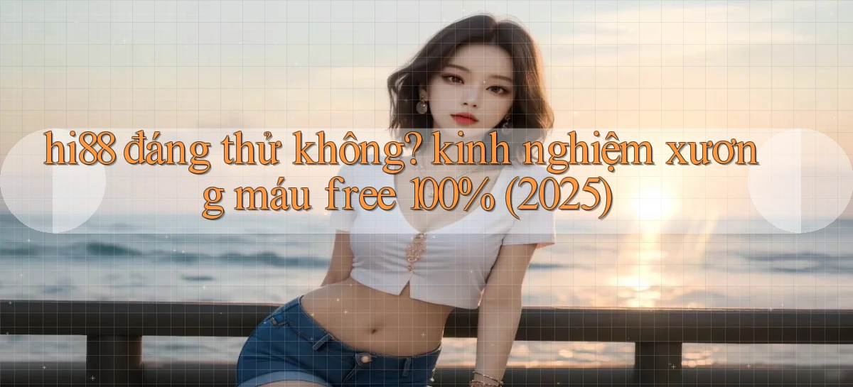hi88   Website Chính   Tải App Game 2026 An Toàn