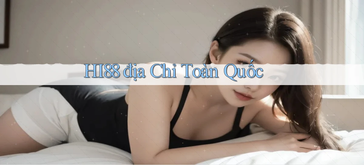 hi88 địa chỉ toàn quốc
