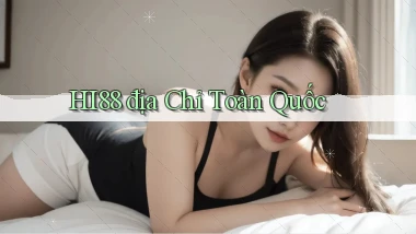 hi88 địa chỉ toàn quốc