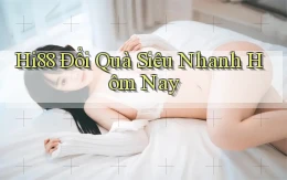 hi88 đổi quà siêu nhanh hôm nay