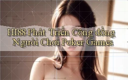 hi88  phát triển cộng đồng người chơi poker games