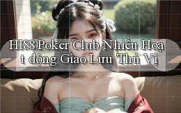 hi88  poker club nhiều hoạt động giao lưu thú vị
