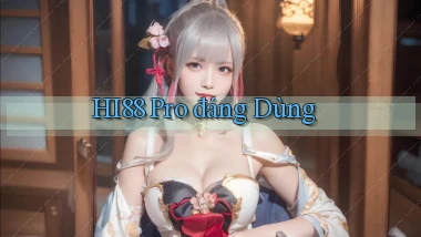 hi88 pro đáng dùng