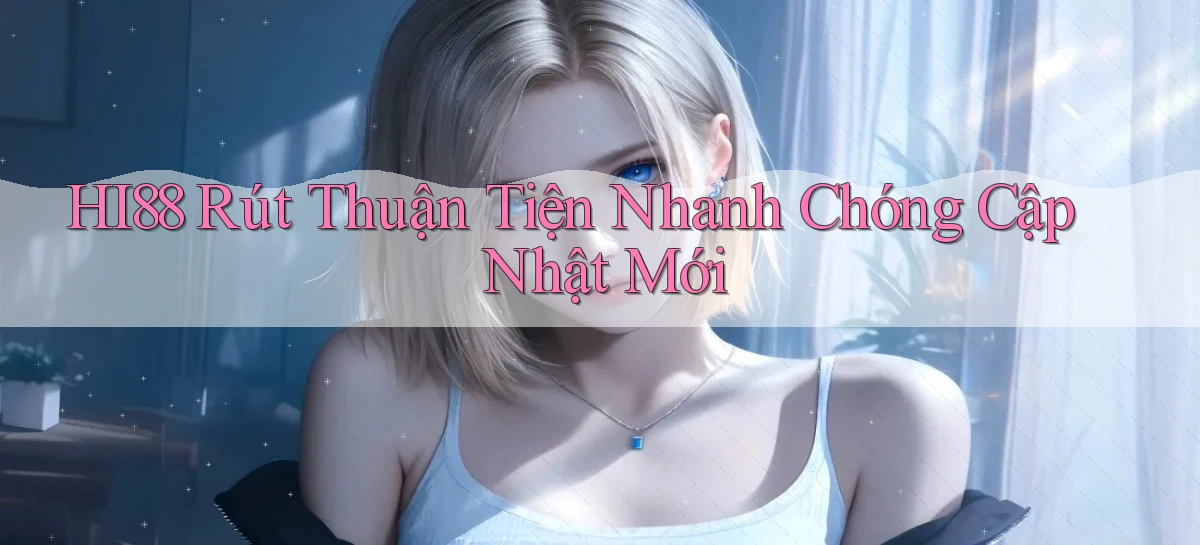 hi88   Website Chính   Tải App Game 2026 An Toàn