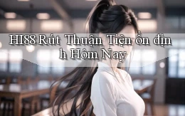 hi88 rút thuận tiện ổn định hôm nay