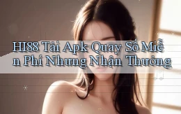 hi88  tải apk quay số miễn phí nhưng nhận thưởng