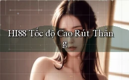 hi88 tốc độ cao rút thẳng