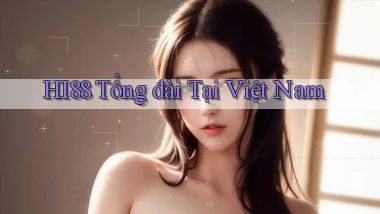 hi88 tổng đài tại việt nam