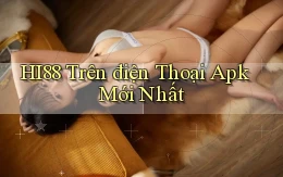 hi88 trên điện thoại apk mới nhất