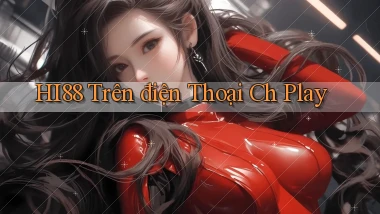 hi88 trên điện thoại ch play