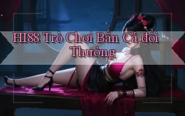 hi88  trò chơi bắn cá đổi thưởng
