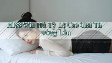 hi88  win hũ tỷ lệ cao giải thưởng lớn