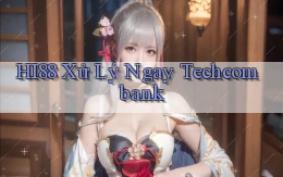 hi88 xử lý ngay techcombank