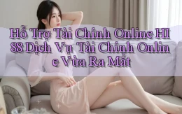 hỗ trợ tài chính online hi88 dịch vụ tài chính online vừa ra mắt