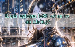 Kinh nghiệm hi88 có an toàn không
