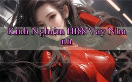 kinh nghiệm hi88 vay nhanh